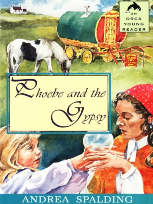 Title details for Phoebe and The Gypsy by Andrea Spalding - Wait list